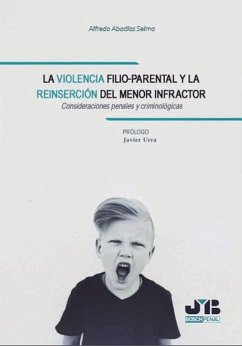 La violencia filio-parental y la reinserción del menor infractor (eBook, PDF) - Abadías Selma, Alfredo