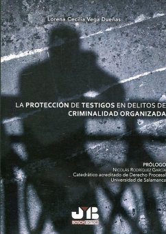 La protección de testigos en delitos de criminalidad organizada (eBook, PDF) - Vega Dueñas, Lorena Cecilia