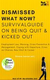 Dismissed what now? Survival Guide on Being Quit & Kicked Out (eBook, ePUB) Dismissed what now? Survival Guide on Being Quit & Kicked Out (eBook, ePUB)