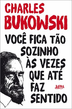 Você fica tão sozinho às vezes que até faz sentido (eBook, ePUB) - Bukowski, Charles