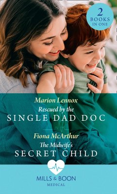Rescued By The Single Dad Doc / The Midwife's Secret Child: Rescued by the Single Dad Doc / The Midwife's Secret Child (The Midwives of Lighthouse Bay) (Mills & Boon Medical) (eBook, ePUB) - Lennox, Marion; McArthur, Fiona