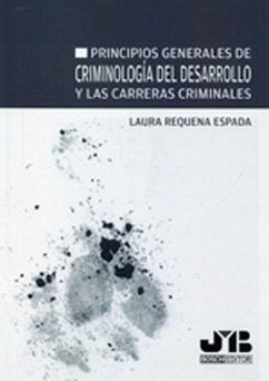 Principios generales de Criminología del desarrollo y las carreras criminales (eBook, PDF) - Requena Espada, Laura