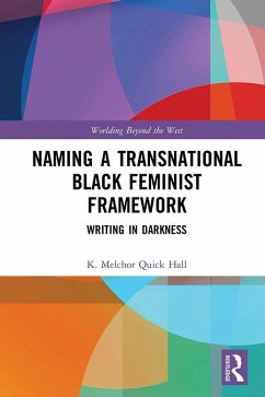 Naming a Transnational Black Feminist Framework (eBook, ePUB) - Quick Hall, K. Melchor