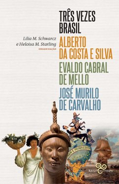 Três vezes Brasil (eBook, ePUB) - Silva, Alberto da Costa e; Mello, Evaldo Cabral de; Carvalho, José Murilo de