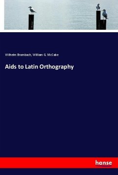 Aids to Latin Orthography - Brambach, Wilhelm;McCabe, William G.