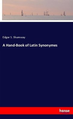 A Hand-Book of Latin Synonymes - Shumway, Edgar S.