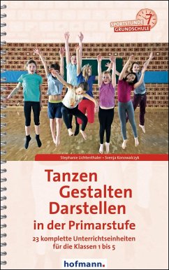 Tanzen, Gestalten, Darstellen in der Primarstufe - Lichtenthaler, Stephanie;Konowalczyk, Svenja
