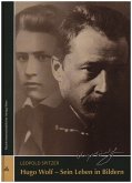 Hugo Wolf - Sein Leben in Bildern gebunden Hugo Wolf - Sein Leben in Bildern gebunden