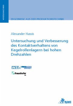 Untersuchung und Verbesserung des Kontaktverhaltens von Kegelrollenlagern bei hohen Drehzahlen - Hassis, Alexander