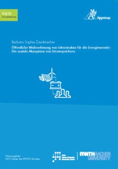 Öffentliche Wahrnehmung von Infrastruktur für die Energiewende: Die soziale Akzeptanz von Stromspeichern - Zaunbrecher, Barbara