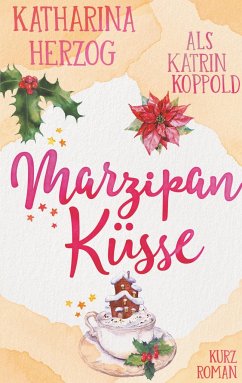 Marzipanküsse - Koppold, Katrin;Herzog, Katharina