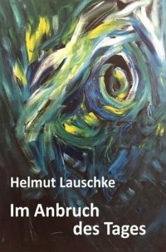 Im Anbruch des Tages - Lauschke, Helmut