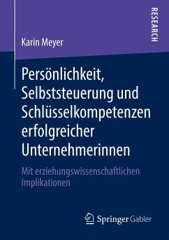 Persönlichkeit, Selbststeuerung und Schlüsselkompetenzen erfolgreicher Unternehmerinnen - Meyer, Karin