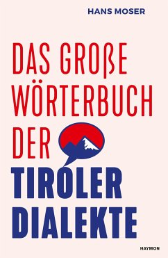 Das große Wörterbuch der Tiroler Dialekte - Moser, Hans