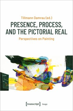 Presence, Process, and the Pictorial Real - Presence, Process, and the Pictorial Real