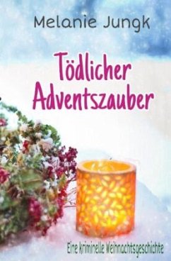 Tödlicher Adventszauber - Jungk, Melanie