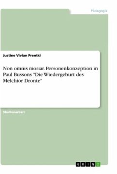 Non omnis moriar. Personenkonzeption in Paul Bussons "Die Wiedergeburt des Melchior Dronte"