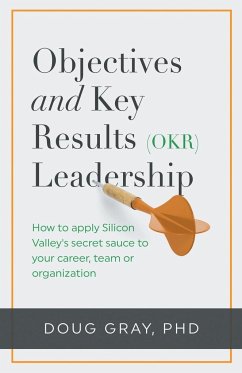Objectives + Key Results (OKR) Leadership; - Gray, Doug