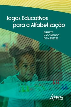 Jogos Educativos para a Alfabetização (eBook, ePUB) - de Menezes, Eliziete Nascimento
