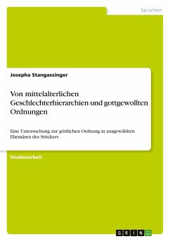 Von mittelalterlichen Geschlechterhierarchien und gottgewollten Ordnungen - Stangassinger, Josepha
