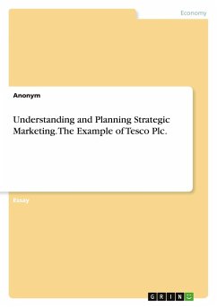 Understanding and Planning Strategic Marketing. The Example of Tesco Plc.