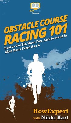 Obstacle Course Racing 101 - Hart, Nikki; Howexpert