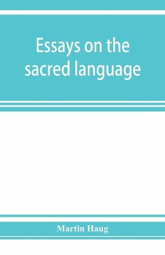 Essays on the sacred language, writings, and religion of the Parsis - Haug, Martin Essays on the sacred language, writings, and religion of the Parsis - Haug, Martin