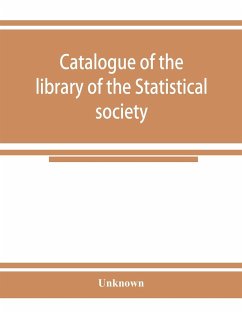 Catalogue of the library of the Statistical society - Unknown