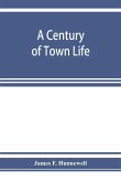 A century of town life; a history of Charlestown, Massachusetts, 1775-1887