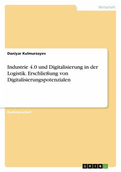 Industrie 4.0 und Digitalisierung in der Logistik. Erschließung von Digitalisierungspotenzialen