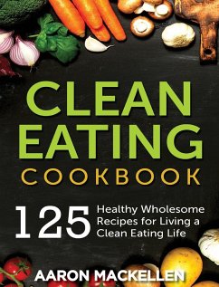 Clean Eating Cookbook - Mackellen, Aaron