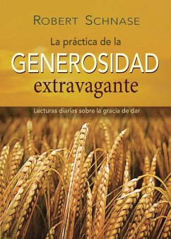 Practicing Extravagant Generosity Spanish Ed - Schnase, Robert