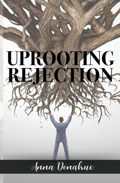 Uprooting Rejection - Donahue, Anna