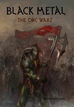 Black Metal: The Orc Wars (eBook, ePUB) - Argo, Sean-Michael
