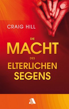 Die Macht des elterlichen Segens (eBook, ePUB) - Hill, Craig