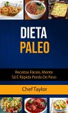 Dieta Paleo: Receitas Fáceis, Mente Sã E Rápida Perda De Peso (eBook, ePUB)