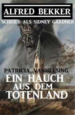Patricia Vanhelsing - Ein Hauch aus dem Totenland (eBook, ePUB) - Bekker, Alfred; Gardner, Sidney