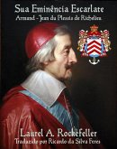 Sua Eminência Escarlate, Armand-Jean du Plessis de Richelieu (eBook, ePUB)