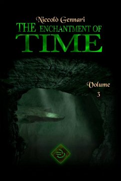 The Enchantment of Time. Volume Three (The Enchantment of Time Volume 1, Volume 2 and Volume 3, #3) (eBook, ePUB) - Gennari, Niccolò