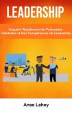 Leadership: Acquérir Rapidement de Puissantes Habitudes et Des Compétences de Leadership (eBook, ePUB)