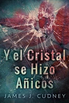 Cover Y El Cristal Se Hizo Añicos (eBook, ePUB)