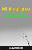 Minimalismo: Guía Paso A Paso Para Una Vida Significativa Con Una Vida Más Simple (eBook, ePUB)