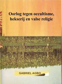 Oorlog tegen occultisme, hekserij en valse religie (eBook, ePUB) - Agbo, Gabriel