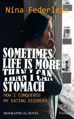 Cover Sometimes Life is More Than I Can Stomach (eBook, ePUB)