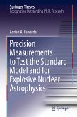 Precision Measurements to Test the Standard Model and for Explosive Nuclear Astrophysics (eBook, PDF)