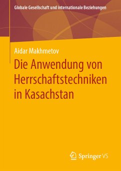 Die Anwendung von Herrschaftstechniken in Kasachstan (eBook, PDF) - Makhmetov, Aidar