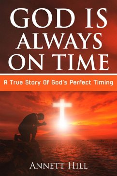 God Is Always On Time (eBook, ePUB) - Hill, Annett