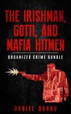 The Irishman, Gotti, and Mafia Hitmen: The Organized Crime Bundle (eBook, ePUB)