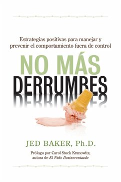 No más derrumbes: Estrategias positivas para manejar y prevenir el comportamiento fuera de control de niños (eBook, ePUB) - Baker, Jed