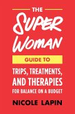 The Super Woman Guide to Tips, Treatments, and Therapies for Balance on a Budget (eBook, ePUB)
